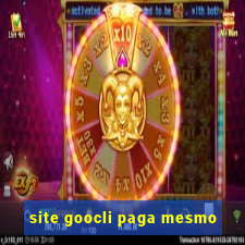 site goocli paga mesmo